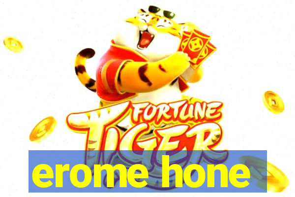 erome hone